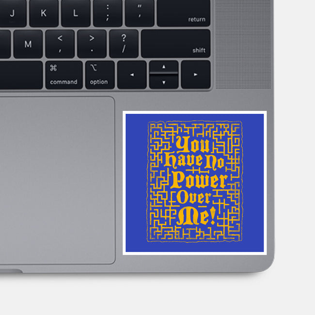 You Have No Power Over Me-None-Glossy-Sticker-Nemons