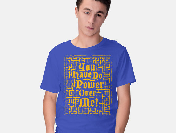 You Have No Power Over Me