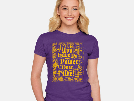 You Have No Power Over Me