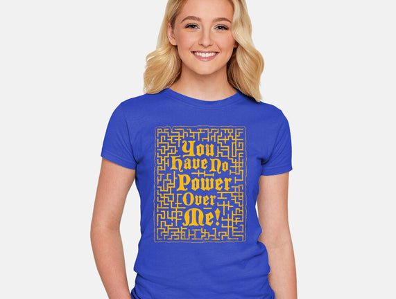 You Have No Power Over Me