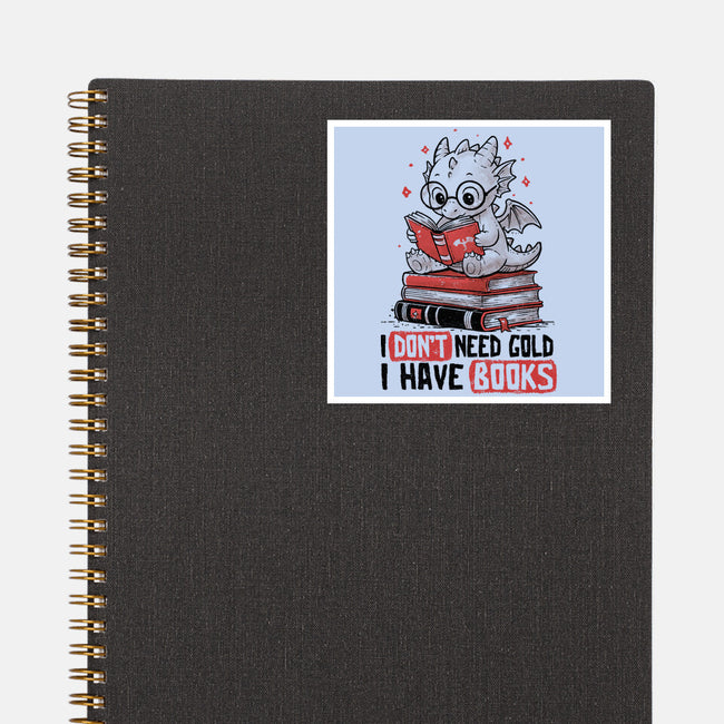 I Don't Need Gold I Have Books-None-Glossy-Sticker-koalastudio