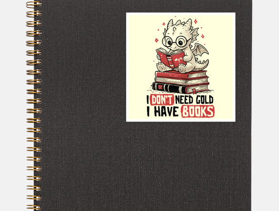 I Don't Need Gold I Have Books