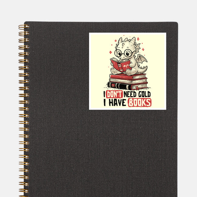 I Don't Need Gold I Have Books-None-Glossy-Sticker-koalastudio