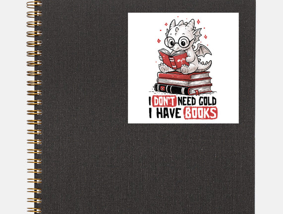 I Don't Need Gold I Have Books