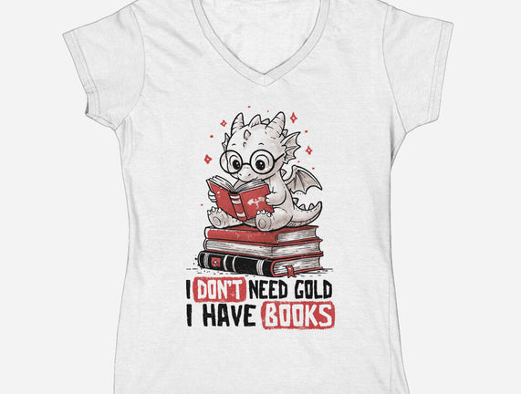 I Don't Need Gold I Have Books