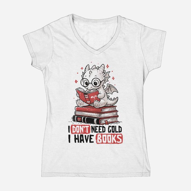 I Don't Need Gold I Have Books-Womens-V-Neck-Tee-koalastudio