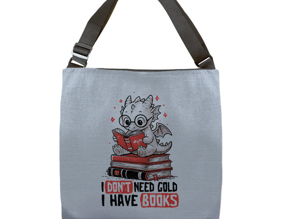 I Don't Need Gold I Have Books
