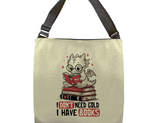 I Don't Need Gold I Have Books