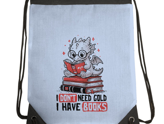 I Don't Need Gold I Have Books