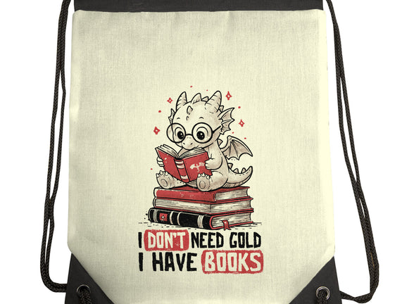 I Don't Need Gold I Have Books