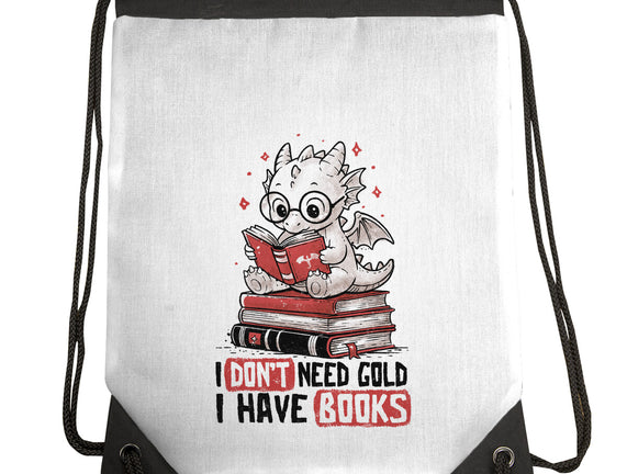 I Don't Need Gold I Have Books