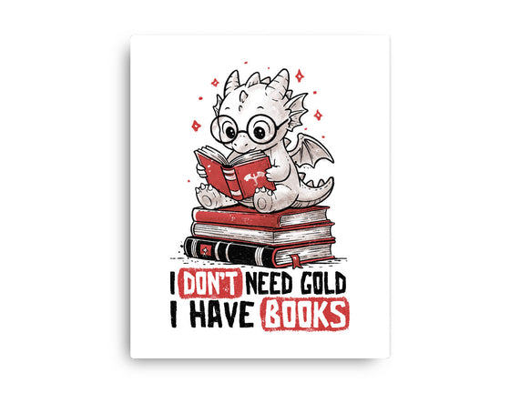 I Don't Need Gold I Have Books