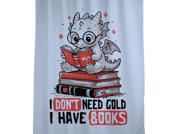 I Don't Need Gold I Have Books