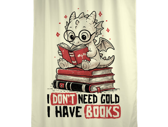 I Don't Need Gold I Have Books