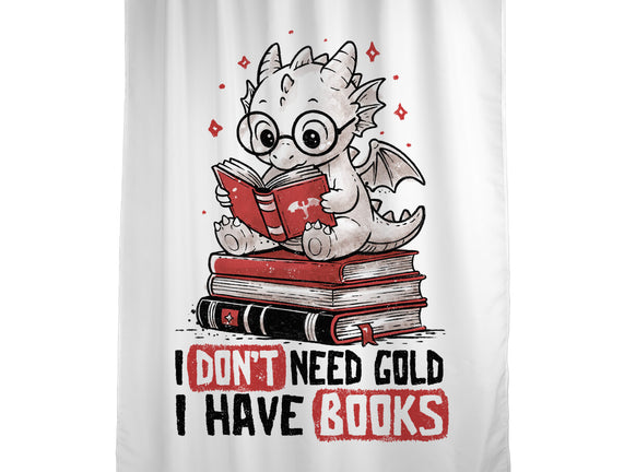 I Don't Need Gold I Have Books