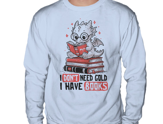 I Don't Need Gold I Have Books