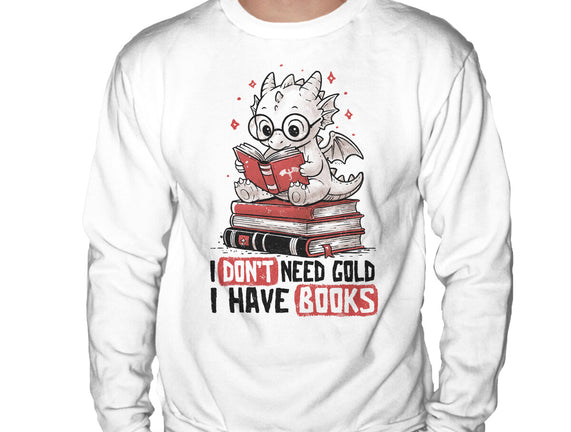 I Don't Need Gold I Have Books