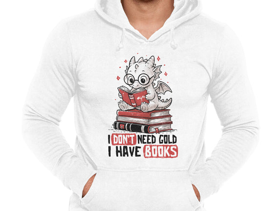 I Don't Need Gold I Have Books