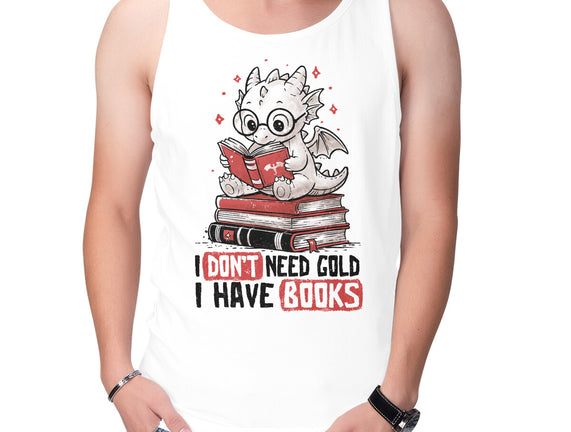I Don't Need Gold I Have Books