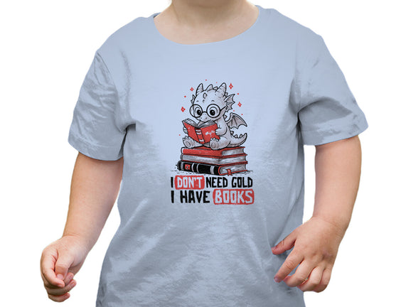 I Don't Need Gold I Have Books