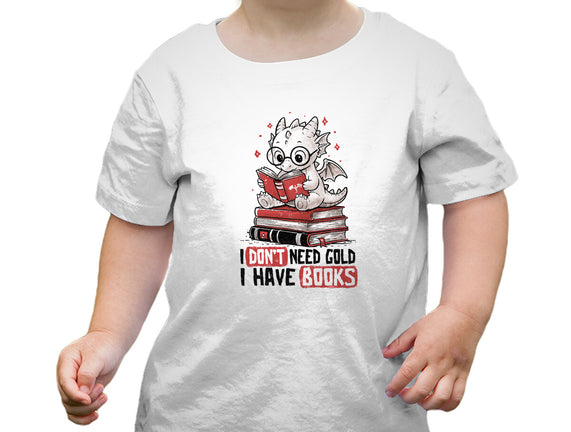 I Don't Need Gold I Have Books