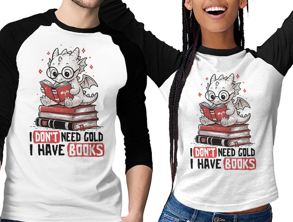 I Don't Need Gold I Have Books