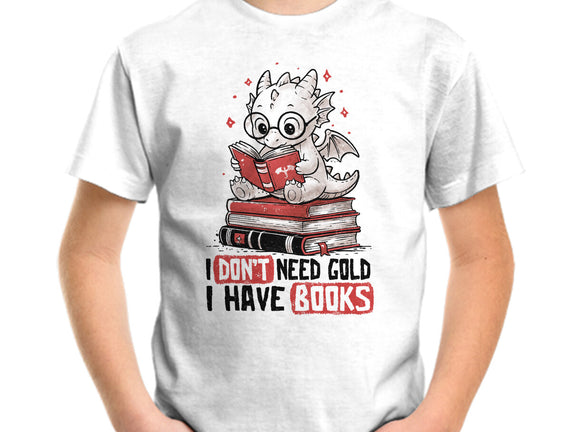 I Don't Need Gold I Have Books