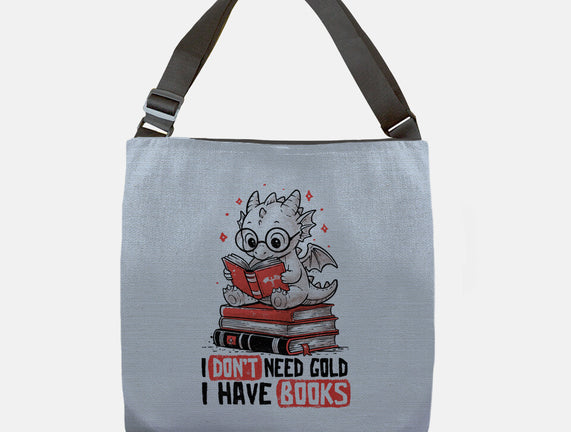 I Don't Need Gold I Have Books
