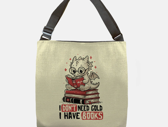 I Don't Need Gold I Have Books