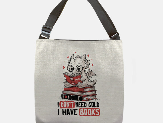 I Don't Need Gold I Have Books