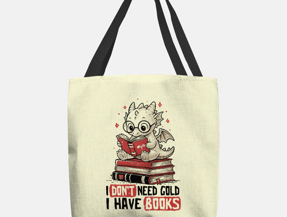 I Don't Need Gold I Have Books