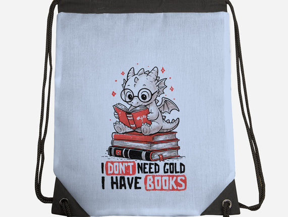 I Don't Need Gold I Have Books
