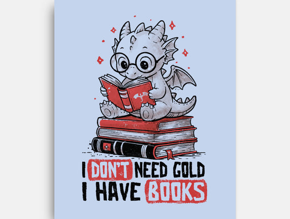 I Don't Need Gold I Have Books