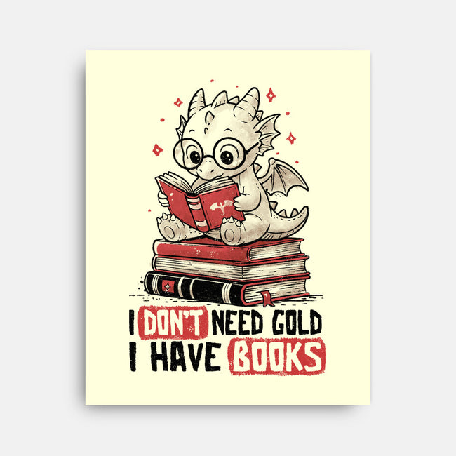 I Don't Need Gold I Have Books-None-Stretched-Canvas-koalastudio
