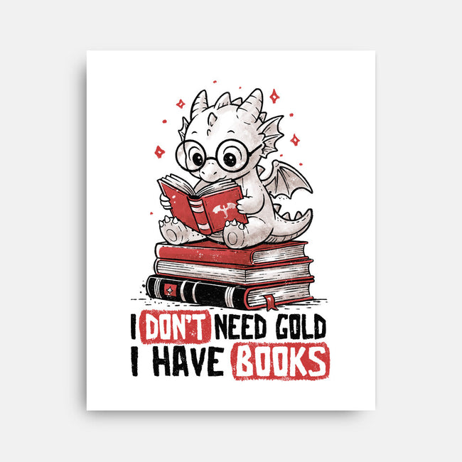 I Don't Need Gold I Have Books-None-Stretched-Canvas-koalastudio