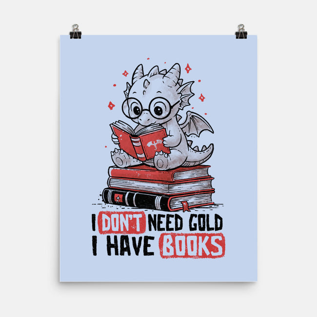 I Don't Need Gold I Have Books-None-Matte-Poster-koalastudio