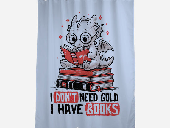 I Don't Need Gold I Have Books