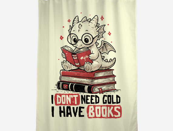 I Don't Need Gold I Have Books