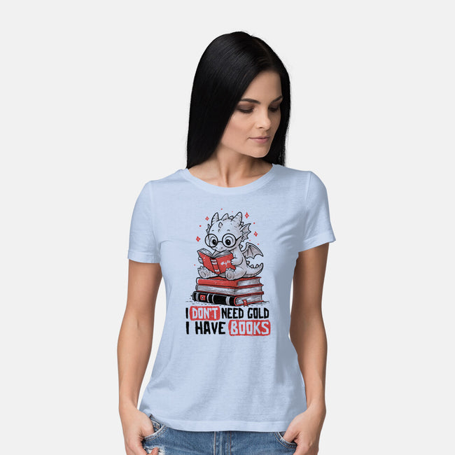 I Don't Need Gold I Have Books-Womens-Basic-Tee-koalastudio