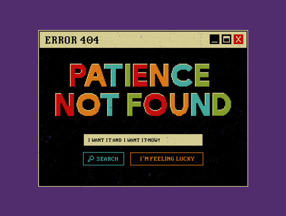 Patience Not Found