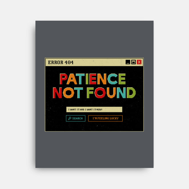 Patience Not Found-None-Stretched-Canvas-tobefonseca