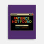Patience Not Found-None-Stretched-Canvas-tobefonseca