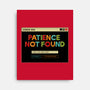 Patience Not Found-None-Stretched-Canvas-tobefonseca