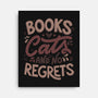 Books Cats And No Regrets-None-Stretched-Canvas-tobefonseca