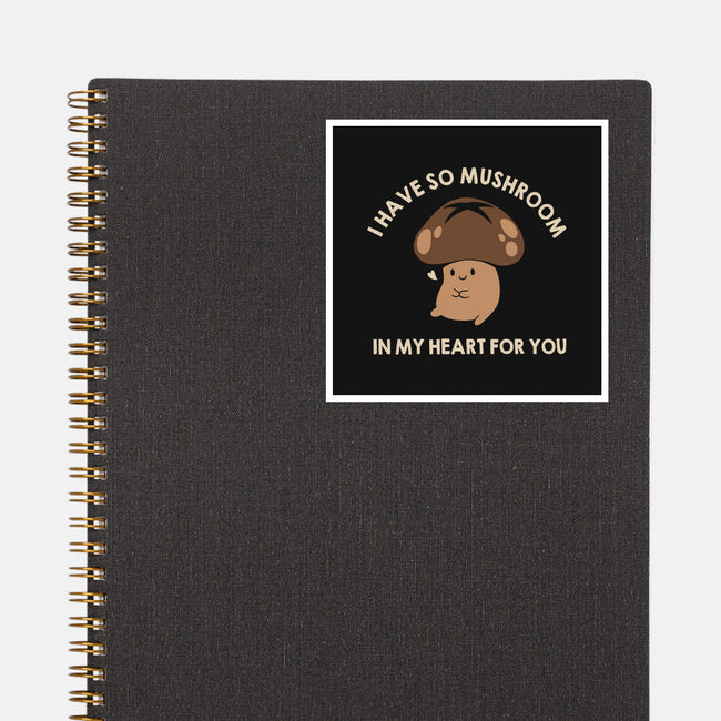I Have So Mushroom In My Heart For You-None-Glossy-Sticker-tobefonseca