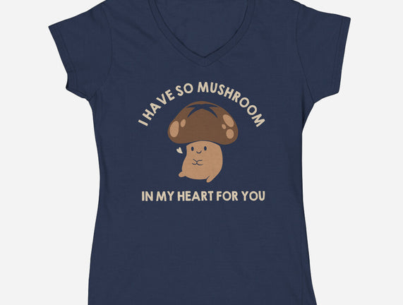 I Have So Mushroom In My Heart For You