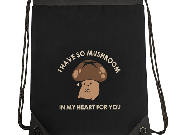 I Have So Mushroom In My Heart For You