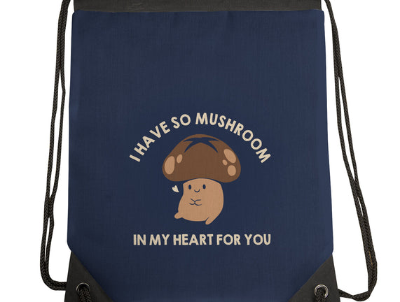 I Have So Mushroom In My Heart For You