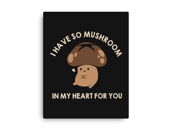 I Have So Mushroom In My Heart For You