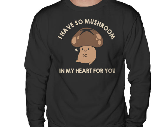 I Have So Mushroom In My Heart For You